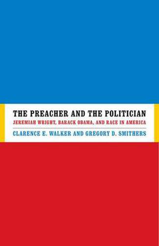 Cover image for The Preacher and the Politician: Jeremiah Wright, Barack Obama, and Race in America