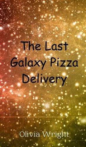 Cover image for The Last Galaxy Pizza Delivery