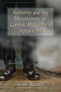 Cover image for Authority and the Mountaineer in Cormac McCarthy's Appalachia