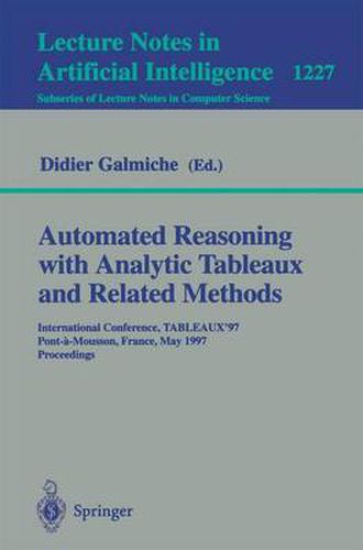 Cover image for Automated Reasoning with Analytic Tableaux and Related Methods: International Conference, TABLEAUX'97, Pont-a-Mousson, France, May 13-16, 1997 Proceedings