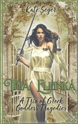 Cover image for Tria Ellinka: A Trio of Greek Goddess Tragedies