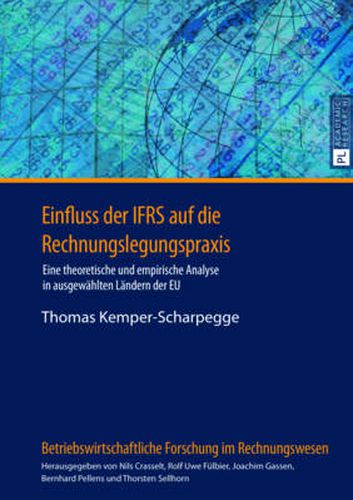 Cover image for Einfluss Der Ifrs Auf Die Rechnungslegungspraxis: Eine Theoretische Und Empirische Analyse in Ausgewaehlten Laendern Der Eu