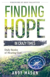 Cover image for Finding Hope in Crazy Times: Daily Stories of Hearing God