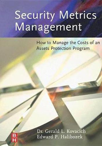 Cover image for Security Metrics Management: How to Manage the Costs of an Assets Protection Program