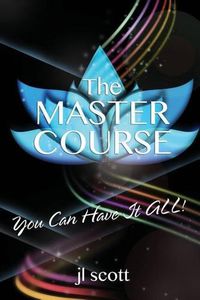 Cover image for The MASTER COURSE: You Can Have it ALL!