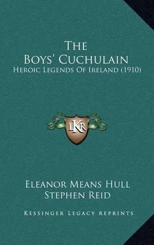 The Boys' Cuchulain: Heroic Legends of Ireland (1910)