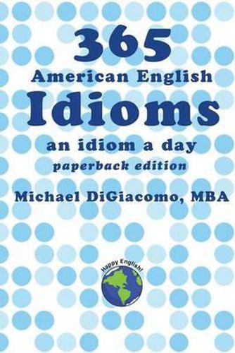 Cover image for 365 American English Idioms: An Idiom A Day