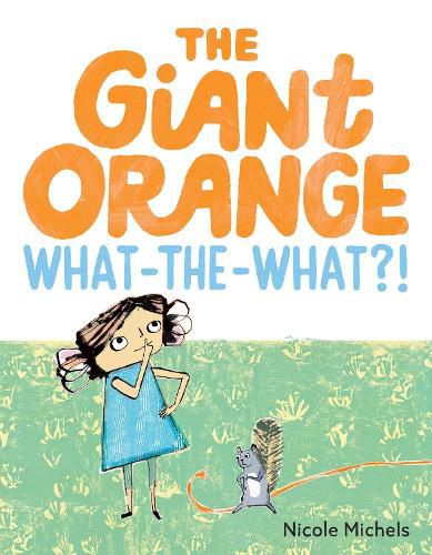 Cover image for The Giant Orange What-the-What?!