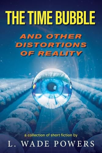 Cover image for The Time Bubble and Other Distortions of Reality