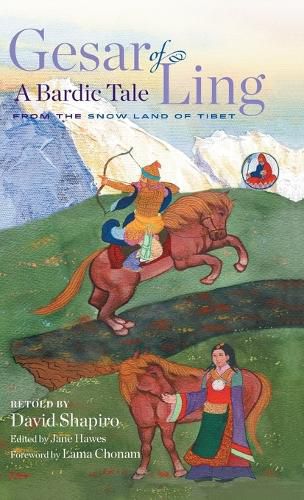 Cover image for Gesar of Ling: A Bardic Tale from the Snow Land of Tibet