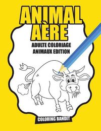 Cover image for Animal Aere: Adulte Coloriage Animaux Edition