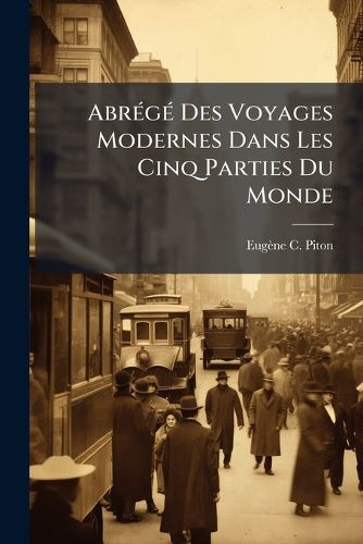 Cover image for Abr G Des Voyages Modernes Dans Les Cinq Parties Du Monde