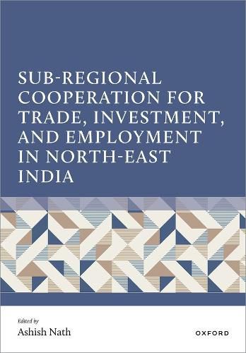 Cover image for Sub-Regional Cooperation for Trade, Investment, and Employment in North-East India