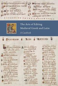 Cover image for The Arts of Editing Medieval Greek and Latin: A Casebook