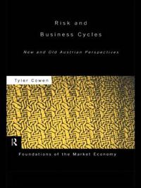 Cover image for Risk and Business Cycles: New and Old Austrian Perspectives