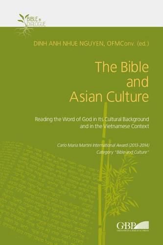 Cover image for The Bible and Asian Culture: Reading the Word of God in Its Cultural Background and in the Vietnamese Context