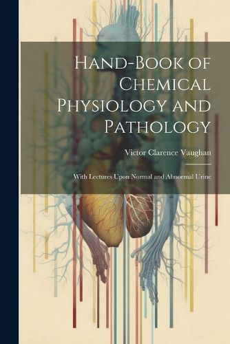 Hand-Book of Chemical Physiology and Pathology