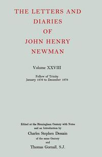 Cover image for The Letters and Diaries of John Henry Newman: Volume XXVIII: Fellow of Trinity, January 1876 to December 1878