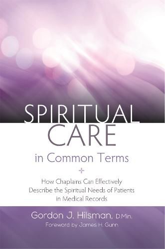 Cover image for Spiritual Care in Common Terms: How Chaplains Can Effectively Describe the Spiritual Needs of Patients in Medical Records