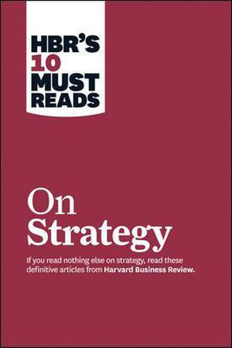 HBR's 10 Must Reads on Strategy (including featured article  What Is Strategy?  by Michael E. Porter)