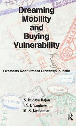 Cover image for Dreaming Mobility and Buying Vulnerability: Overseas Recruitment Practices in India