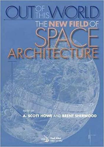 Cover image for Out of this world: The new field of space architecture