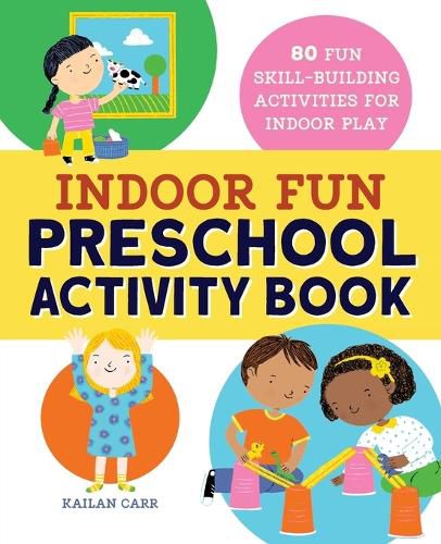 Cover image for Indoor Fun Preschool Activity Book: 80 Fun Skill-Building Activities for Indoor Play