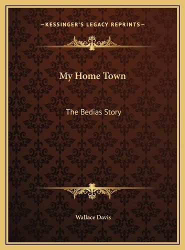 Cover image for My Home Town My Home Town: The Bedias Story the Bedias Story