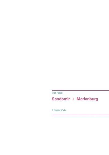 Sandomir + Marienburg: 2 Theaterstucke