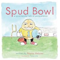 Cover image for Spud Bowl: A Spud-tatular Tale of Perseverance