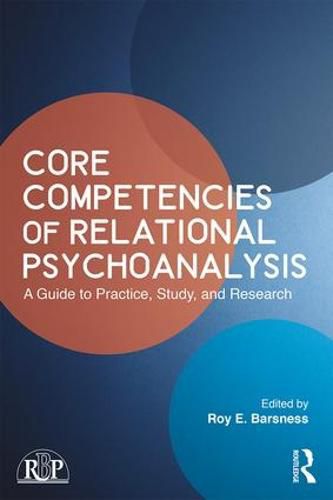 Cover image for Core Competencies of Relational Psychoanalysis: A Guide to Practice, Study, and Research