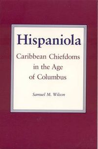 Cover image for Hispaniola: Chiefdoms of the Caribbean in the Early Years of European Contact