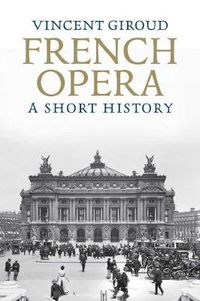 Cover image for French Opera: A Short History