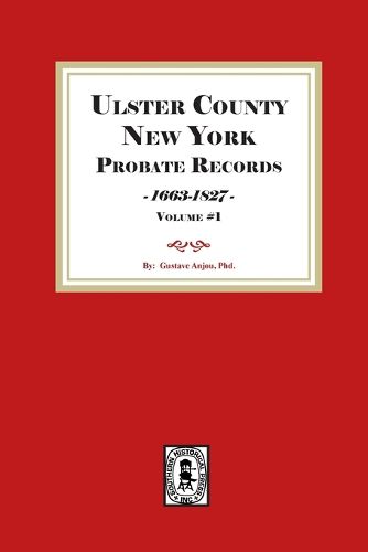 Cover image for Ulster County, New York Probate Records, 1663-1827. (Volume #1)