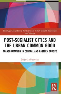 Cover image for Post-socialist Cities and the Urban Common Good