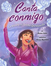 Cover image for Canta conmigo: La historia de Selena Quintanilla