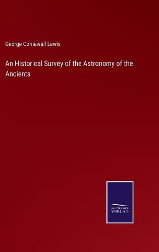 An Historical Survey of the Astronomy of the Ancients