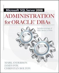 Cover image for Microsoft SQL Server 2008 Administration for Oracle DBAs