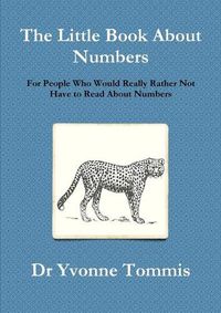 Cover image for The Little Book About Numbers for People Who Would Really Rather Not Have to Read About Numbers