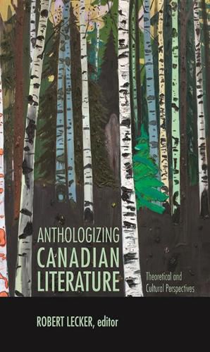 Anthologizing Canadian Literature: Theoretical and Cultural Perspectives