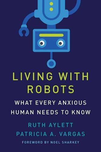 Cover image for Living with Robots: What Every Anxious Human Needs to Know