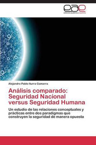 Cover image for Analisis comparado: Seguridad Nacional versus Seguridad Humana