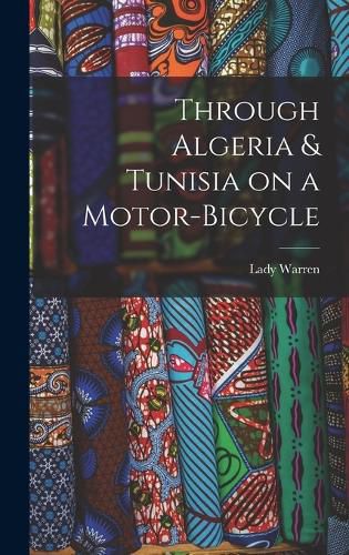 Cover image for Through Algeria & Tunisia on a Motor-bicycle