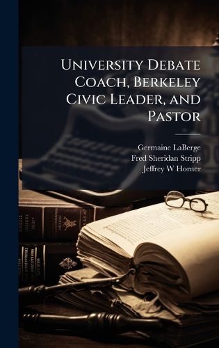 Cover image for University Debate Coach, Berkeley Civic Leader, and Pastor