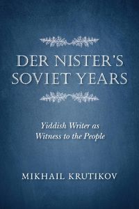 Cover image for Der Nister's Soviet Years: Yiddish Writer as Witness to the People