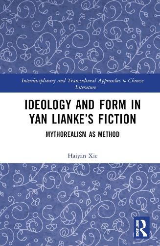 Ideology and Form in Yan Lianke's Fiction: Mythorealism as Method