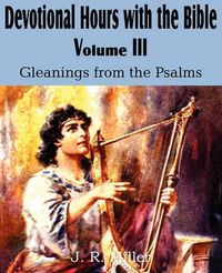 Cover image for Devotional Hours with the Bible Volume III, Gleanings from the Psalms