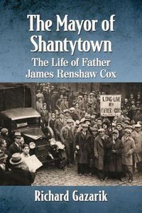 Cover image for The Mayor of Shantytown: The Life of Father James Renshaw Cox