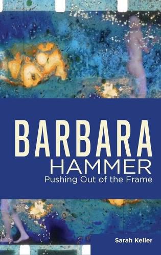 Cover image for Barbara Hammer: Pushing Out of the Frame