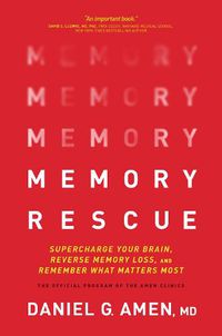 Cover image for Memory Rescue: Supercharge Your Brain, Reverse Memory Loss, and Remember What Matters Most